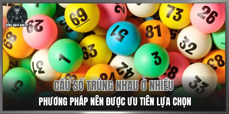 Cầu số trùng nhau ở nhiều phương pháp nên được ưu tiên lựa chọn