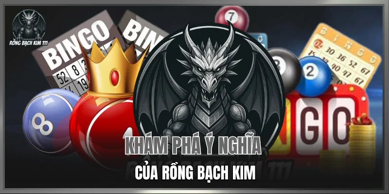 Khám phá ý nghĩa của Rồng Bạch Kim