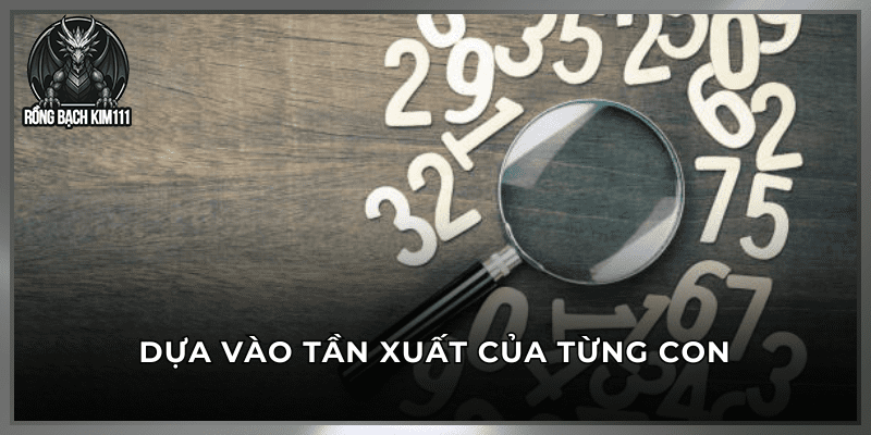 Dựa vào tần suất của từng con