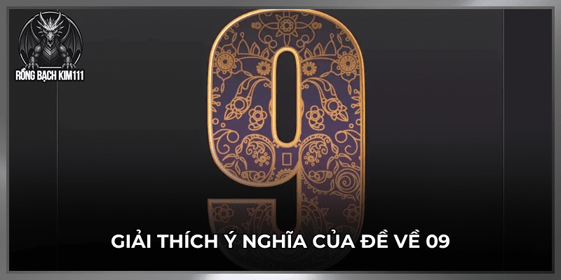 Giải thích về ý nghĩa của đề về 09