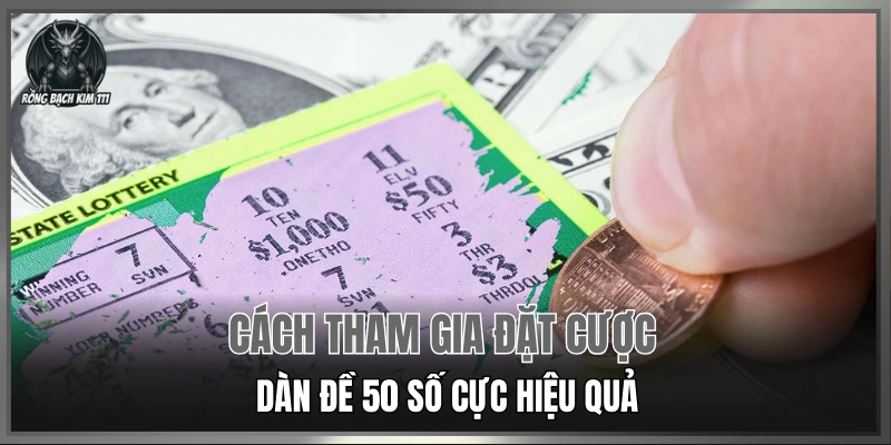 Cách tham gia đặt cược dàn đề hiệu quả