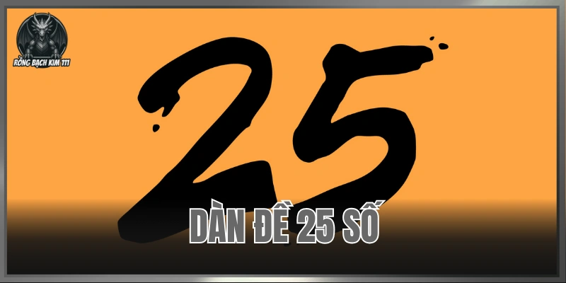 Dàn Đề 25 Số