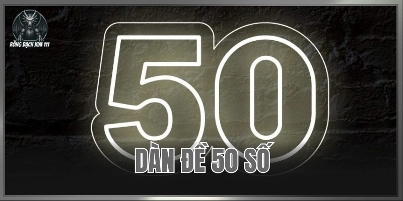 Dàn Đề 50 Số