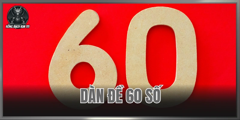 Dàn Đề 60 Số