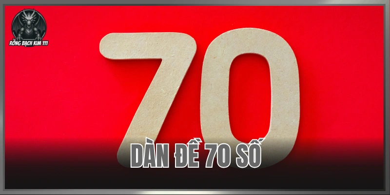 Dàn Đề 70 Số
