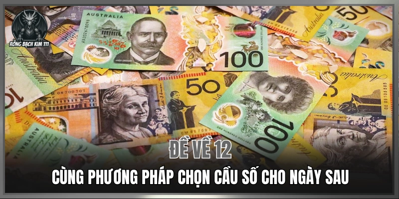 Đề về 12 cùng phương pháp chọn cầu số cho ngày sau