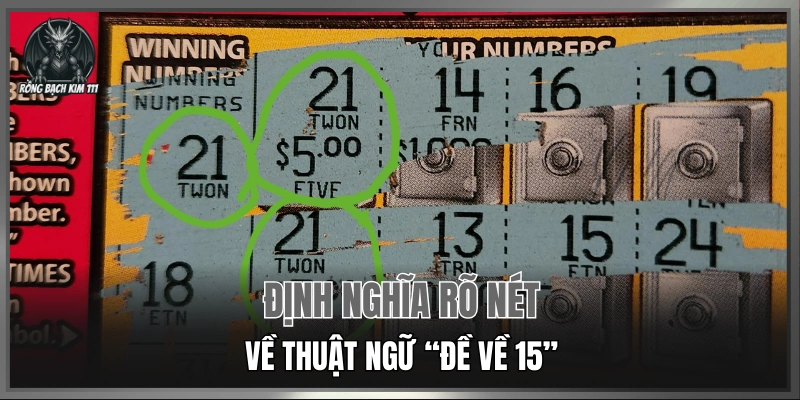 Định nghĩa rõ nét về thuật ngữ “đề về 15”