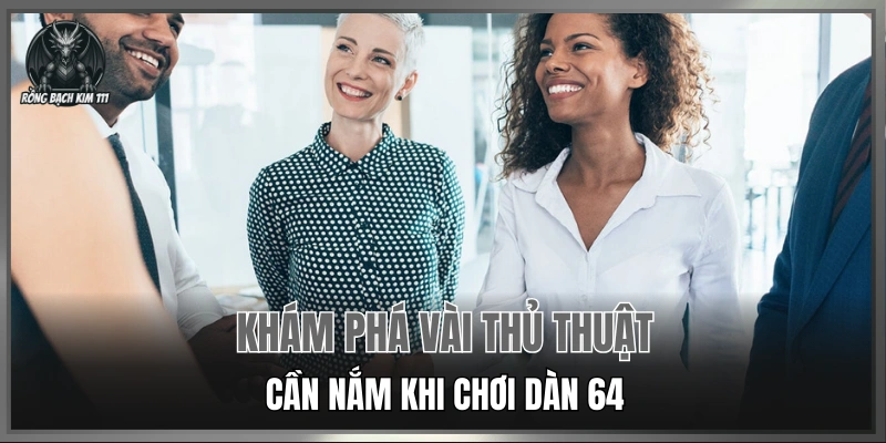 Khám phá vài thủ thuật cần nắm khi chơi dàn 64