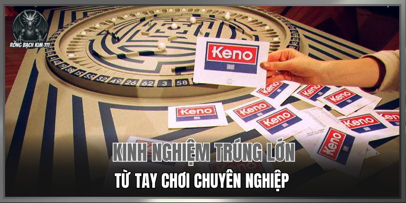 Kinh nghiệm trúng lớn từ tay chơi chuyên nghiệp 