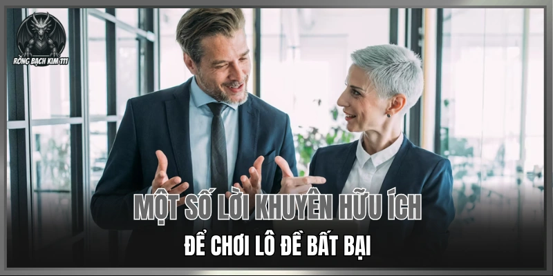 Một số lời khuyên hữu ích để chơi lô đề bất bại
