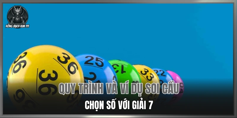 Quy trình và ví dụ soi cầu chọn số với giải 7