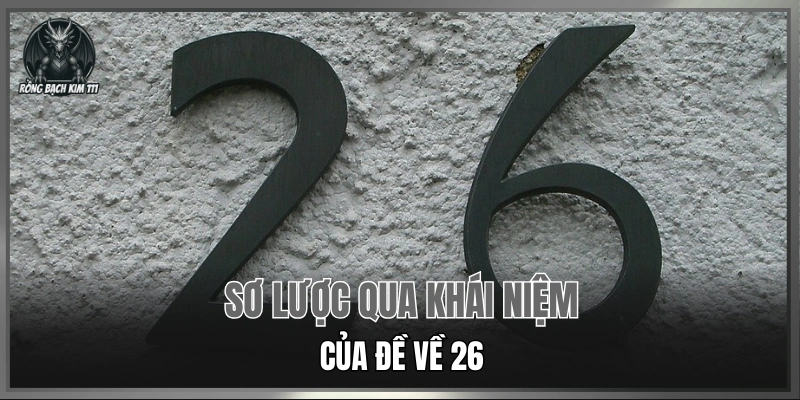 Sơ lược qua khái niệm của đề về 26
