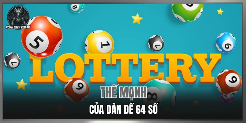Thế mạnh của dàn đề 64 số