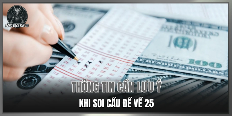 Thông tin cần lưu ý khi soi cầu đề về 25