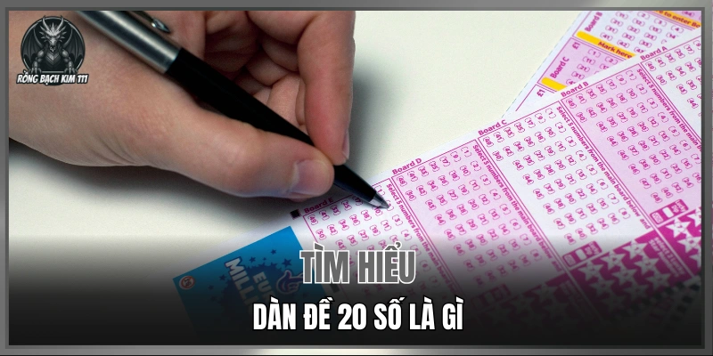 Tìm hiểu dàn đề 20 số là gì