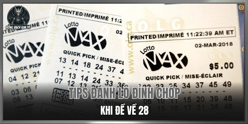 Tips đánh lô đỉnh chóp khi đề về 28