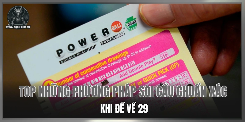 Top những phương pháp soi cầu chuẩn xác khi đề về 29