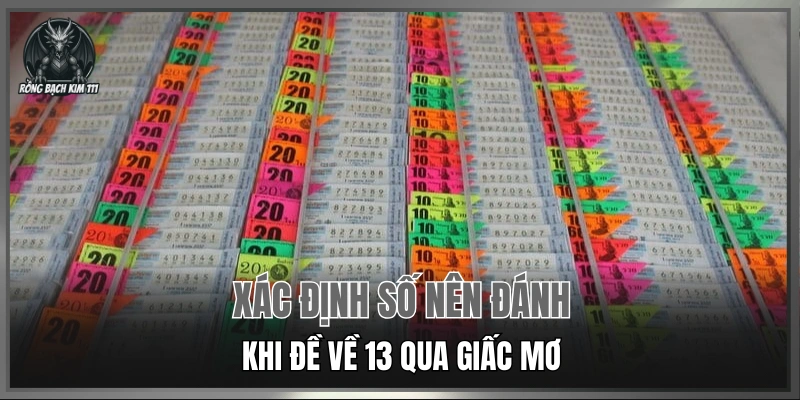 Xác định số nên đánh khi đề về 13 qua giấc mơ