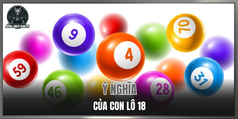 Ý nghĩa của con lô 18
